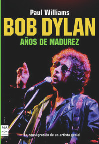 Bob Dylan: Años de madurez (Spanish Edition) by Paul Williams, 9788496222342