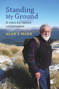 Standing My Ground (A Voice for Nature Conservation) by Alan Mark, 9781927322048