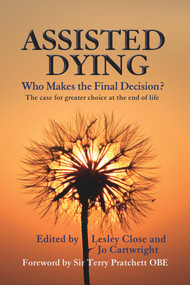 Assisted Dying (Who Makes the Final Decision) by Jo Cartwright, Lesley Mary Close, Terry Pratchett, 9780720610147