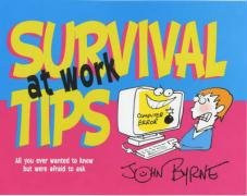 Survival Tips at Work (All You Ever Wanted to Know But Were Afraid to Ask) by John Byrne, 9780745948171