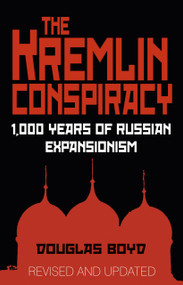 The Kremlin Conspiracy (1,000 Years of Russian Expansionism) by Douglas Boyd, 9780750961394
