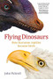 Flying Dinosaurs (How Fearsome Reptiles Became Birds) by John Pickrell, 9781742233666