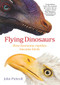 Flying Dinosaurs (How Fearsome Reptiles Became Birds) by John Pickrell, 9781742233666