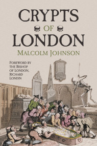 Crypts of London (Past and Present) by Malcolm Johnson, Richard Londin, 9781860776724