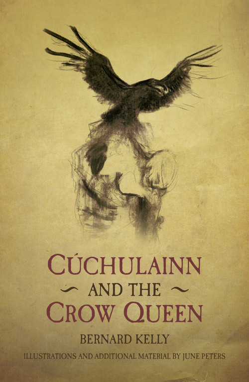 Cuchulainn and the Crow Queen by Bernard Kelly, June Peters, 9781845888169