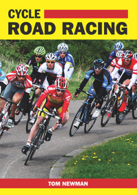 Cycle Road Racing by Tom Newman, 9781847974341