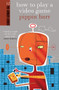 How to Play a Video Game by Pippin Barr, 9781877551314