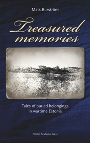 Treasured Memories (Tales of Buried Belongings in Wartime Estonia) by Mats Burström, 9789185509874