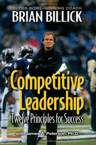 Competitive Leadership (Twelve Principles for Success) by Brian Billick, James A. Peterson, 9781892049506