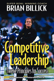 Competitive Leadership (Twelve Principles for Success) by Brian Billick, James A. Peterson, 9781892049506