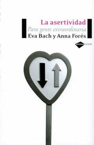 La asertividad (Para gente extraordinaria) by Eva Bach, Anna Forés, 9788496981119