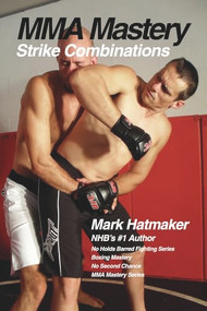 MMA Mastery: Strike Combinations by Mark Hatmaker, 9781935937227