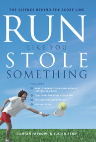 Run Like You Stole Something (The Science Behind the Score Line) by Damian Farrow, Justin Kemp, 9781741140675