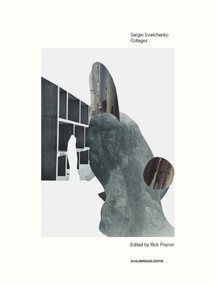 Sergei Sviatchenko: Collages by Rick Poynor, 9783902833655