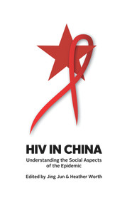 HIV in China (Understanding the Social Aspects of the Epidemic) by Jing Jun, Heather Worth, 9781742231693