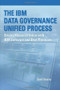 The IBM Data Governance Unified Process (Driving Business Value with IBM Software and Best Practices) by Sunil Soares, 9781583473603
