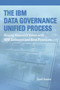 The IBM Data Governance Unified Process (Driving Business Value with IBM Software and Best Practices) by Sunil Soares, 9781583473603