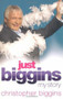 Just Biggins (My Story) by Christopher Biggins, 9781844548521