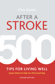 After a Stroke (500 Tips for Living Well) by Cleo Hutton, 9781936303960