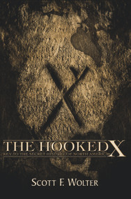 The Hooked X (Key to the Secret History of North America) by Scott F. Wolter, 9780878393121
