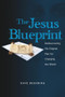 The Jesus Blueprint (Rediscovering His Original Plan for Changing the World) by David Buehring, 9781935245643