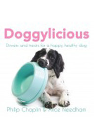 Doggylicious (Dinners and treats for a happy, healthy dog) by Alice Needham, Philip Chaplin, 9781742572253