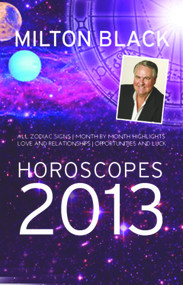 Milton Black's 2013 Horoscopes by Milton Black, 9781742573342
