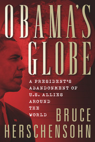 Obama's Globe (A President's Abandonment of US Allies Around the World) by Bruce Herschensohn, 9780825306853