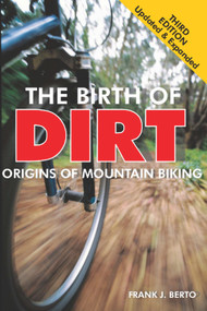 The Birth of  Dirt (The Origins of Mountain Biking) by Frank Berto, 9781892495723