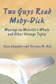 Two Guys Read Moby-Dick by Steve Chandler, Terrence N. Hill, 9781931741637