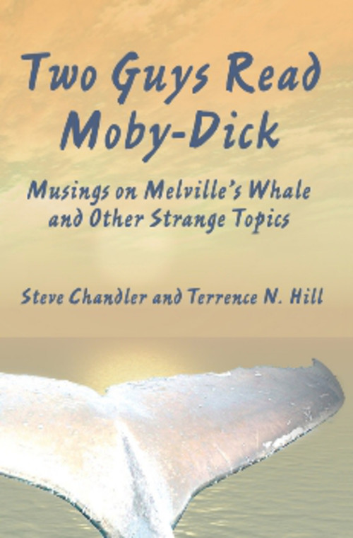 Two Guys Read Moby-Dick by Steve Chandler, Terrence N. Hill, 9781931741637