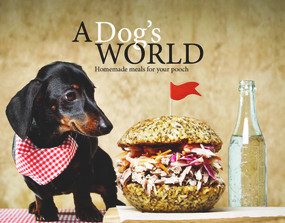 A Dog's World (Homemade meals for your pooch) by Asia Upward, 9781742576770
