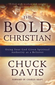 The Bold Christian (Using Your God Given Spiritual Authority as a Believer) by Chuck Davis, 9780825307805