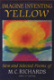 IMAGINE INVENTING YELLOW by Mary Caroline Richards, 9781886449459