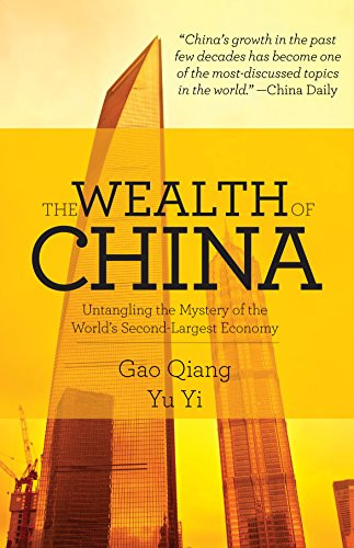 The Wealth of China: Untangling the Mystery of the World's Second Largest Economy by Gao Qiang, 9781627740050