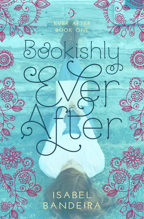 Bookishly Ever After (Ever After Book One) by Isabel Bandeira, 9781633920583