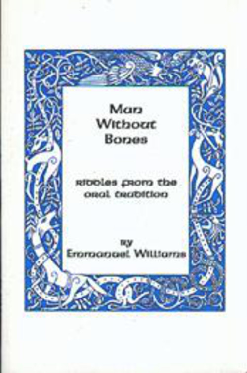Man Without Bones (Riddles from the oral tradition) by Emmanuel Williams, 9781885003508