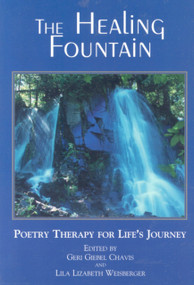 The Healing Fountain (Poetry Therapy for Life's Journey) by Geri Chavis, Lila Weisberger, 9780878391899