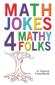 Math Jokes 4 Mathy Folks by G. Patrick Vennebush, 9781934759486