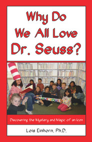 Why Do We All Love Dr. Seuss? (Discovering the Mystery and Magic of an Icon) by Lois Einhorn, 9781934759585