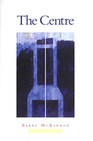 The Centre by Barry McKinnon, 9780920576519