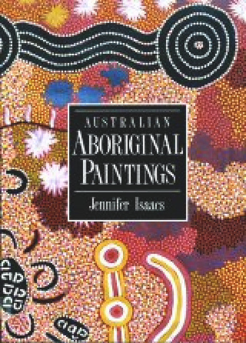 Australian Aboriginal Paintings by Jennifer Isaacs, 9781864368031