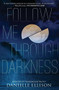 Follow Me Through Darkness by Danielle Ellison, 9781939392145