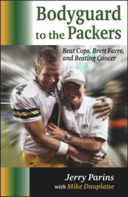 Bodyguard to the Packers by Mike Dauplaise, Jerry Parins, 9780982000915