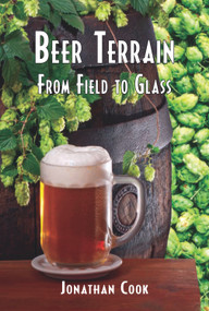 Beer Terrain (From Field to Glass) by Jonathan Cook, 9781935874300