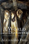 A World for My Daughter (An Ecologist's Search for Optimism) by Alejandro Frid, 9781927575963