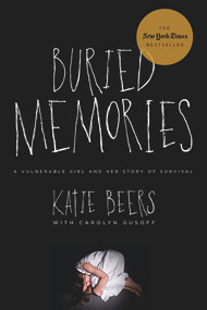 Buried Memories (A Vulnerable Girl and Her Story of Survival) by Katie Beers, Carolyn Gusoff, 9780825307782