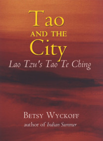 Tao and the City (Lao Tzu's Tao Te Ching) by Betsy Wyckoff, 9781581770261