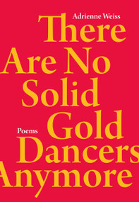 There Are No Solid Gold Dancers Anymore by Adrienne Weiss, 9780889712942