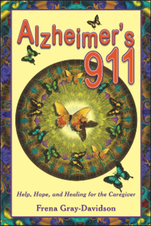 Alzheimer's 911 (Help, Hope, and Healing for the Caregivers) by Frena Gray-Davidson, 9781934759141
